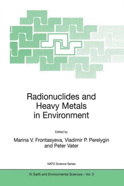 Peter Vater, Vladimir P. Perelygin, Marina Marinova - Radionuclides and Heavy Metals in Environment, E-bok
