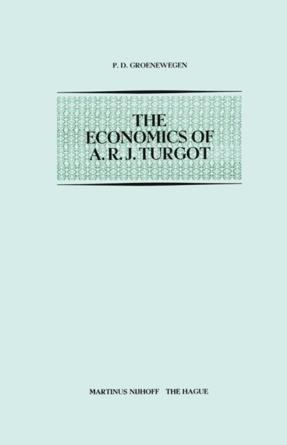 P.D. Groenewegen - Economics of A.R.J. Turgot, E-bok
