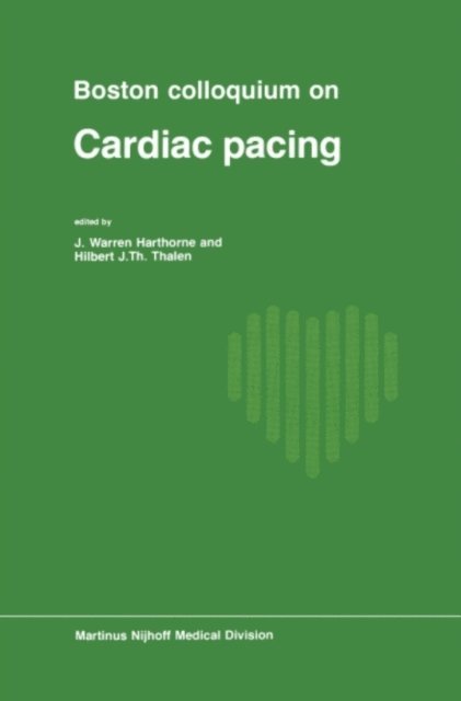 Hilbert J.Th. Thalen, J.W. Harthorne - Boston Colloquium on Cardiac Pacing, E-bok