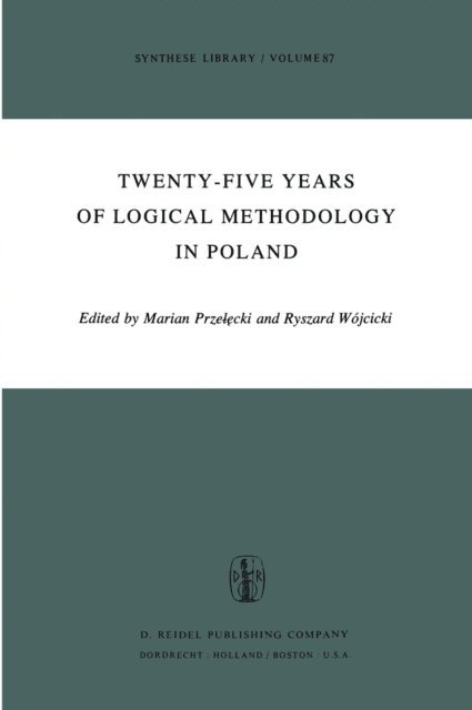 Ryszard Wojcicki, Marian Przelecki - Twenty-Five Years of Logical Methodology in Poland, E-bok