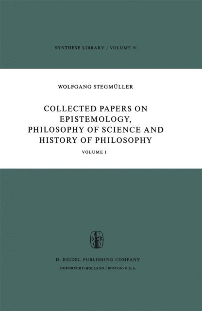 W. Stegmuller - Collected Papers on Epistemology, Philosophy of Science and History of Philosophy, E-bok