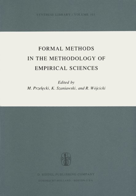 Ryszard Wojcicki, A. Szaniawski, Marian Przelecki - Formal Methods in the Methodology of Empirical Sciences, E-bok