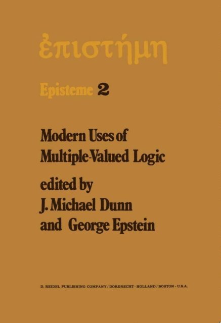 G. Epstein, M. Dunn - Modern Uses of Multiple-Valued Logic, E-bok