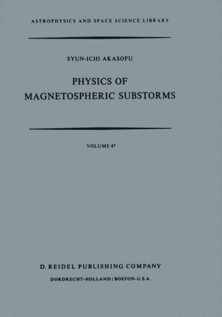 Syun-Ichi Akasofu - Physics of Magnetospheric Substorms, E-bok