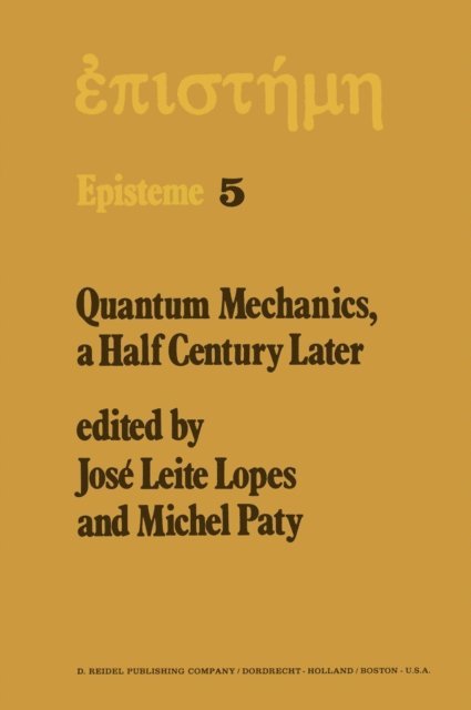 M. Paty, J.L. Lopes - Quantum Mechanics, A Half Century Later, E-bok