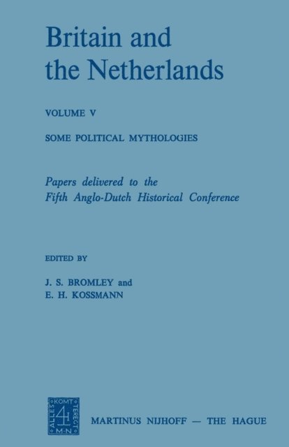 E. H. Kossmann, J. S. Bromley - Britain and the Netherlands, E-bok
