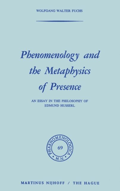 W. Fuchs - Phenomenology and the Metaphysics of Presence, E-bok