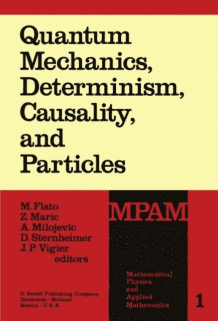 J.P. Vigier, Daniel Sternheimer, A. Milojevic, Z. Maric, M. Flato - Quantum Mechanics, Determinism, Causality, and Particles, E-bok