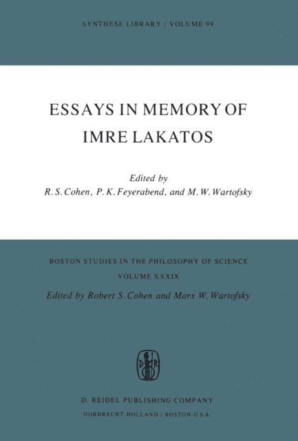 Marx W. Wartofsky, P.K. Feyerabend, Robert S. Cohen - Essays in Memory of Imre Lakatos, E-bok
