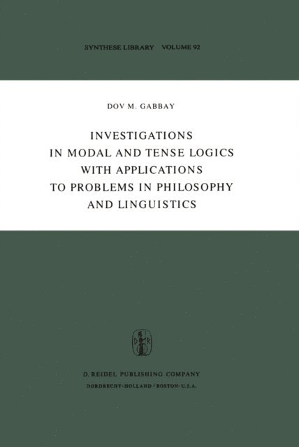 Dov M. Gabbay - Investigations in Modal and Tense Logics with Applications to Problems in Philosophy and Linguistics, E-bok