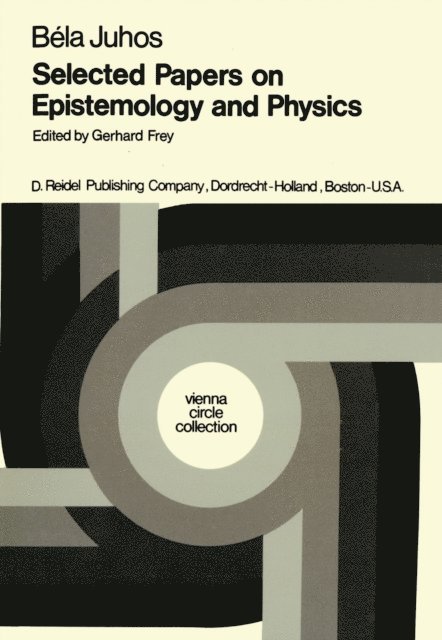 B. Juhos, Henk L. Mulder, G. Frey - Selected Papers on Epistemology and Physics, E-bok