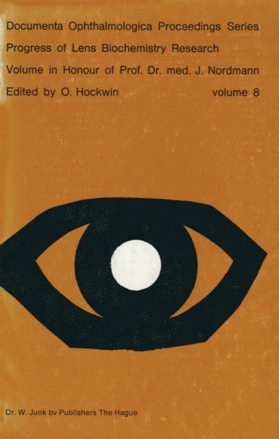 O. Hockwin - Progress of Lens Biochemistry Research Volume in honour of Prof. Dr. med. J. Nordmann, E-bok