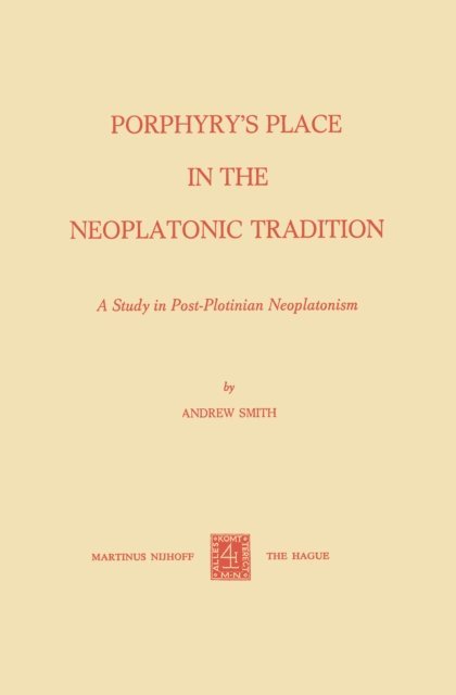A. Smith - Porphyry's Place in the Neoplatonic Tradition, E-bok