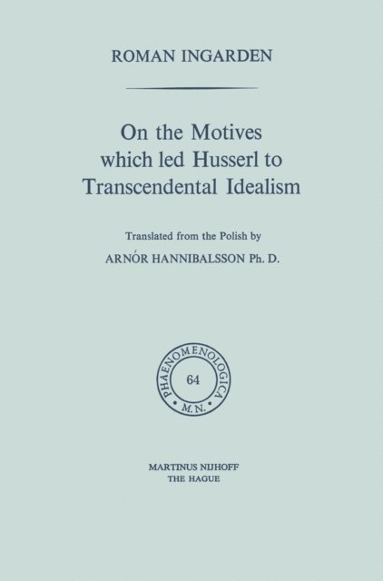 Roman S. Ingarden - On the Motives which led Husserl to Transcendental Idealism, E-bok