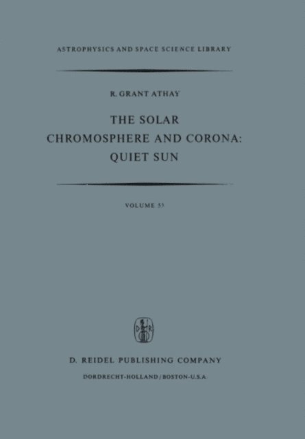R.G. Athay - Solar Chromosphere and Corona: Quiet Sun, E-bok