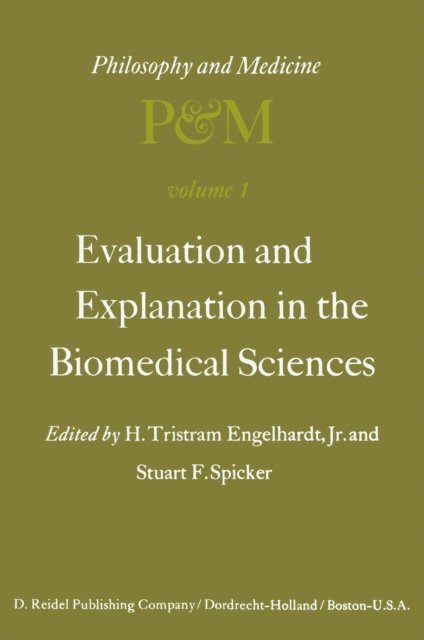 S.F. Spicker, H. Tristram Engelhardt Jr. - Evaluation and Explanation in the Biomedical Sciences, E-bok