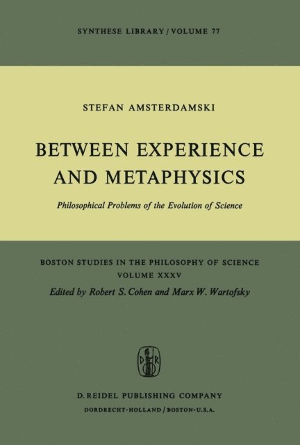 S. Amsterdamski - Between Experience and Metaphysics, E-bok