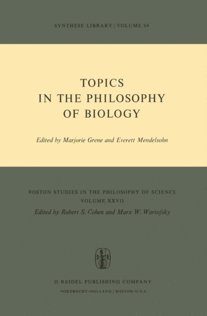 Everett Mendelson, Marjorie Grene - Topics in the Philosophy of Biology, E-bok