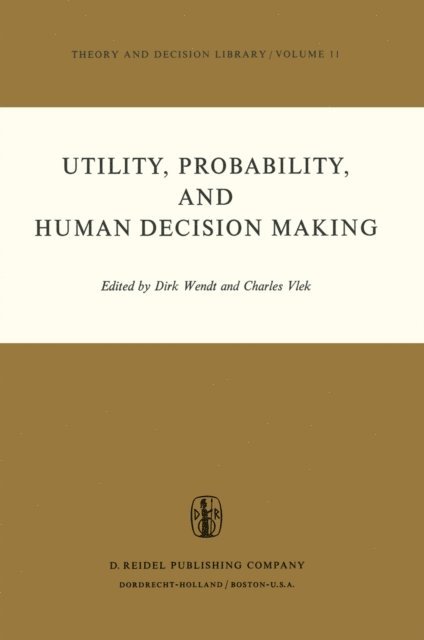 C.A. Vlek, D. Wendt - Utility, Probability, and Human Decision Making, E-bok