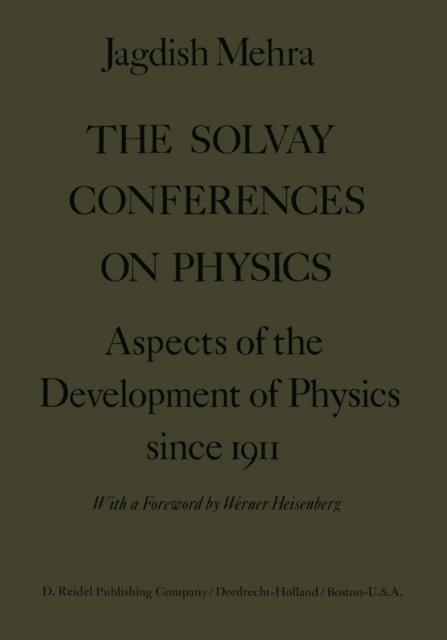 Jagdish Mehra - Solvay Conferences on Physics, E-bok