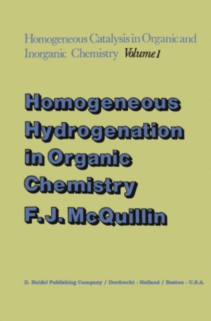 F.J. McQuillin - Homogeneous Hydrogenation in Organic Chemistry, E-bok