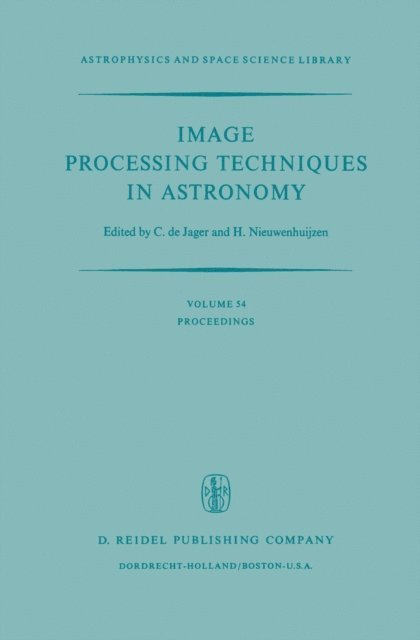 H. Nieuwenhuijzen, C. de Jager - Image Processing Techniques in Astronomy, E-bok