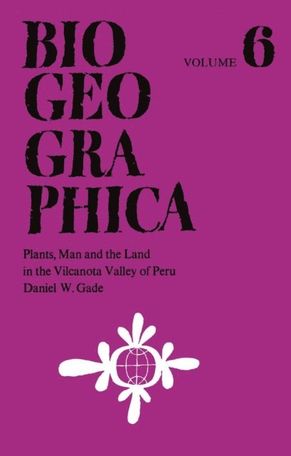 D.W. Gade - Plants, Man and the Land in the Vilcanota Valley of Peru, E-bok