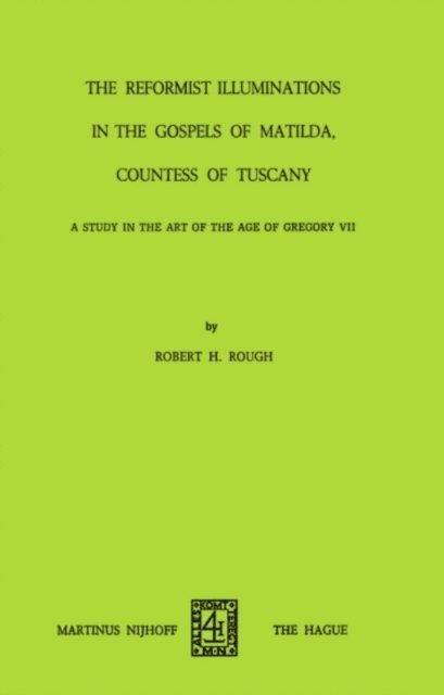 R.H. Rough - Reformist of Illuminations in the Gospels of Matilda, Countess of Tuscany, E-bok