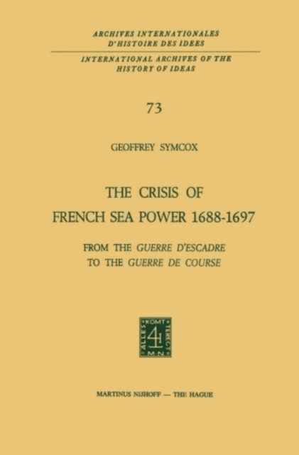 Geoffrey Symcox - Crisis of French Sea Power, 1688-1697, E-bok