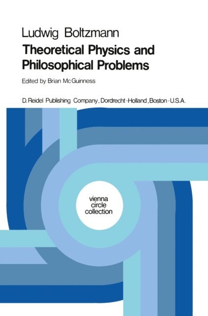 Ludwig Boltzmann, B.F. McGuinness - Theoretical Physics and Philosophical Problems, E-bok