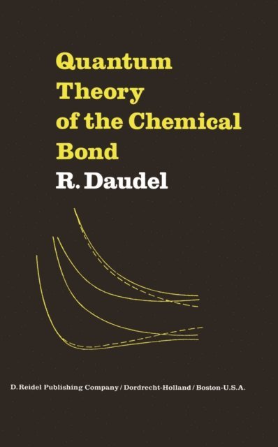 R. Daudel - Quantum Theory of the Chemical Bond, E-bok