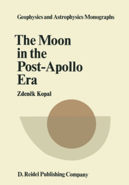 Zdenek Kopal - Moon in the Post-Apollo Era, E-bok
