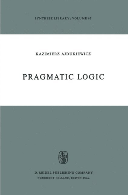 K. Ajdukiewicz - Pragmatic Logic, E-bok