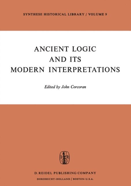 J. Corcoran - Ancient Logic and Its Modern Interpretations, E-bok