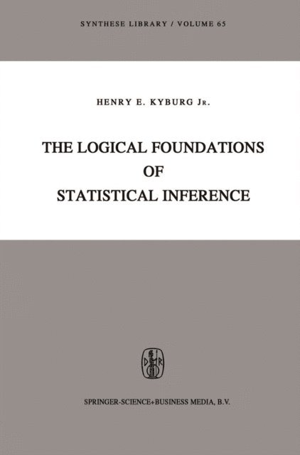 Henry E. Kyburg Jr. - Logical Foundations of Statistical Inference, E-bok