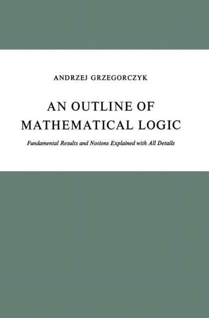 A. Grzegorczyk - Outline of Mathematical Logic, E-bok