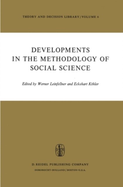 Eckehart Kohler, W. Leinfellner - Developments in the Methodology of Social Science, E-bok
