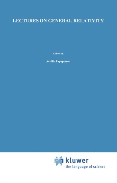 A. Papapetrou - Lectures on General Relativity, E-bok