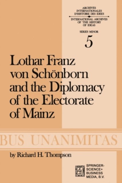 R.H. Thompson - Lothar Franz von Schonborn and the Diplomacy of the Electorate of Mainz, E-bok
