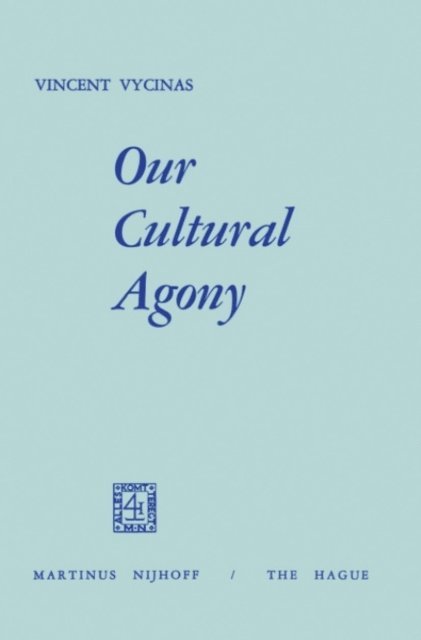 V. Vycinas - Our Cultural Agony, E-bok