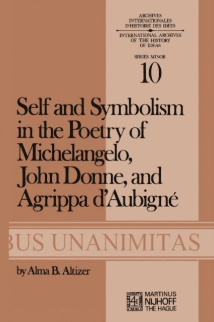 A.B. Altizer - Self and Symbolism in the Poetry of Michelangelo, John Donne and Agrippa D'Aubigne, E-bok