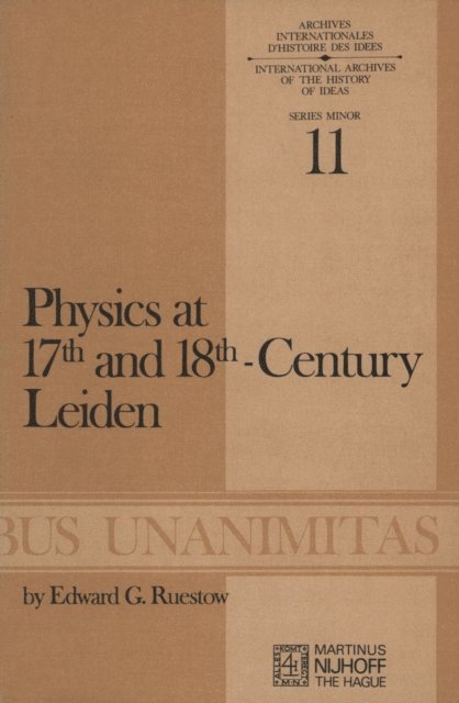 E.G. Ruestow - Physics at Seventeenth and Eighteenth-Century Leiden: Philosophy and the New Science in the University, E-bok