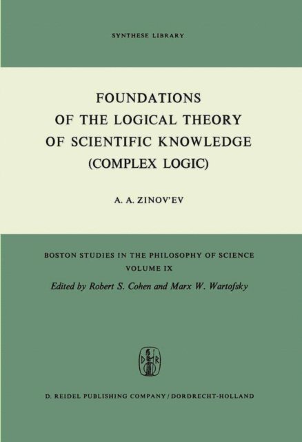 A.A. Zinov'ev - Foundations of the Logical Theory of Scientific Knowledge (Complex Logic), E-bok