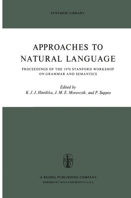 J.M.E. Moravcsik, Patrick Suppes, Jaakko Hintikka - Approaches to Natural Language, E-bok