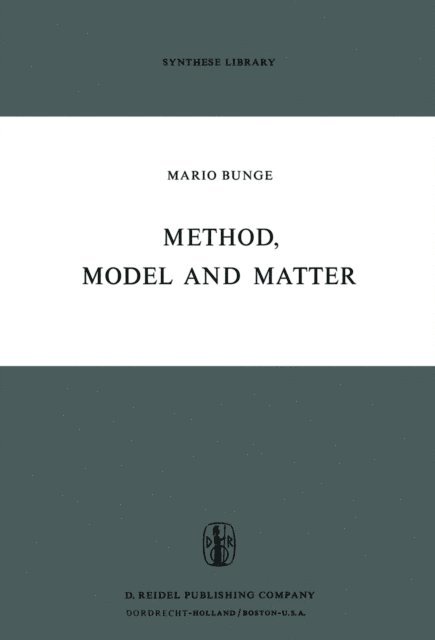 M. Bunge - Method, Model and Matter, E-bok
