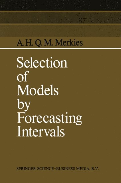 A.H. Merkies - Selection of Models by Forecasting Intervals, E-bok