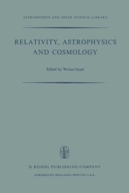 W. Israel - Relativity, Astrophysics and Cosmology, E-bok