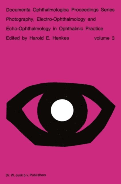 Harold E. Henkes - Photography, Electro-Ophthalmology and Echo-Ophthalmology in Ophthalmic Practice, E-bok