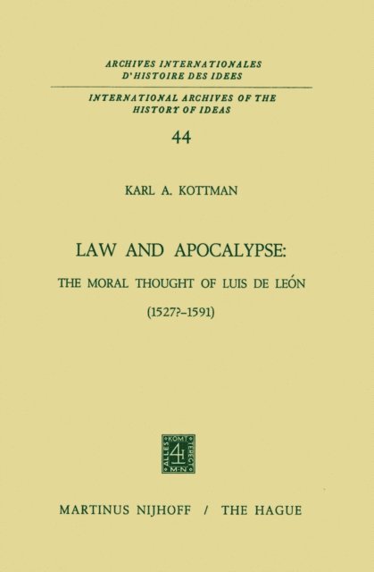 Karl A. Kottman - Law and Apocalypse: The Moral Thought of Luis De Leon (1527?-1591), E-bok