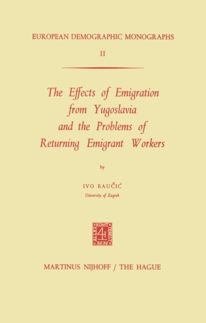 I. Baucic - Effects of Emigration from Yugoslavia and the Problems of Returning Emigrant Workers, E-bok